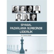 Siyasal Pazarlama Sürecinde Liderlik - Sumru Kaleli
