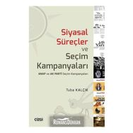 Siyasal Süreçler Ve Seçim Kampanyaları - Tuba Kalçık