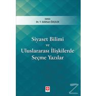 Siyaset Bilimi ve Uluslararası İlişkilerde Seçme Yazılar - Gökhan Özçelik