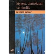 SIYASET DEMOKRASI VE KIMLIK - ALI YAŞAR SARIBAY