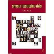 SIYASET FELSEFESINE GIRIŞ - ŞAHIN AYBEK