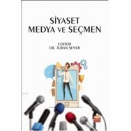 Siyaset Medya ve Seçmen - Başak Solmaz