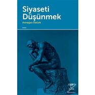 Siyaseti Düşünmek - Armağan Öztürk