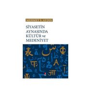 Siyasetin Aynasında Kültür ve Medeniyet - Mehmet S. Aydın