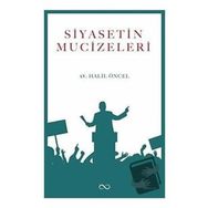 Siyasetin Mucizeleri - Halil Öncel