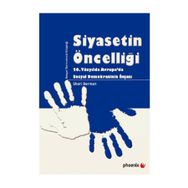 SIYASETIN ÖNCELLİĞİ 20. YÜZYILDA AVRUPADA SOSYAL DEMOKRASININ İNŞASI - SHERI BERMAN