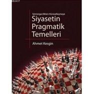 SIYASETIN PRAGMATIK TEMELLERI SÖMÜRGECİLİKTEN KÜRESELLEŞMEYE - AHMET KESGIN