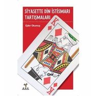 SIYASETTE DIN İSTİSMARI TARTIŞMALARI - EJDER OKUMUŞ
