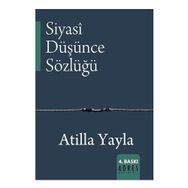 Siyasi Düşünce Sözlüğü - Atilla Yayla