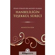 Siyasi-İtikadi Bir Mezhep Olarak Hanbeliliğin Teşekkül Süreci - Muhyettin İğde