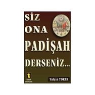 Siz Ona Padişah Derseniz - Yalçın Toker