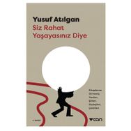 Siz Rahat Yaşayasınız Diye - Yusuf Atılgan