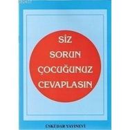 SIZ SORUN ÇOCUĞUNUZ CEVAPLASIN - S. CANKUT