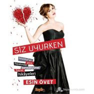 SIZ UYURKEN İSTANBUL'UN GECE HAYATINDAN SANSASYONEL HAYAT HIKAYELERI - ESIN ÖVET