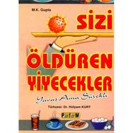 SIZI ÖLDÜREN YIYECEKLER - M. K. GUPTA