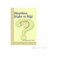 Skeptikus, Şüphe ve Bilgi - Hacı Mustafa Açıköz
