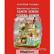 Smyrna’dan İzmir’e İzmir Güzel - Aydoğan Yavaşlı