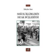 Soğuk İklimlerin Sıcak Düşleriydi - Züleyha Akın