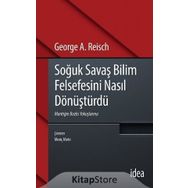 Soğuk Savaş Bilim Felsefesini Nasıl Dönüştürdü - George A. Reisch