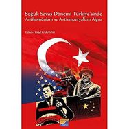 Soğuk Savaş Dönemi Türkiye`sinde Antikomünizm ve Antiemperyalizm Algısı - Hilal Karavar