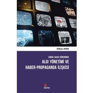 Soğuk Savaş Döneminde Algı Yönetimi ve Haber - Propaganda İlişkisi - Dilhan Apak