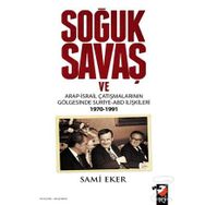 Soğuk Savaş ve Arap- İsrail Çatışmalarının Gölgesinde Suriye-ABD İlişkileri 1970-1991 - Sami Eker
