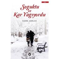 Soğuktu ve Kar Yağıyordu / Sadık Aslan