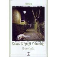 SOKAK KÖPEĞİ YALNIZLIĞI - ERTAN AKYÜZ