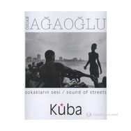 SOKAKLARIN SESI KÜBA / SOUND OF STREETS KÜBA - ÖZCAN AĞAOĞLU