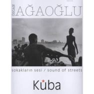 SOKAKLARIN SESI / SOUND OF STREETS KÜBA - ÖZCAN AĞAOĞLU