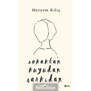 Sokaktan Kuyudan Şarkıdan - Meryem Kılıç
