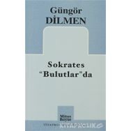 SOKRATES BULUTLAR'DA - GÜNGÖR DILMEN