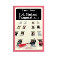 Sol, Sinizm, Pragmatizm - Tanıl Bora