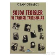 SOLDA TEORILER VE TARIHSEL TARTIŞMALAR - OZAN ÖRMECİ