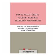 SON 30 YILDA TÜRKİYE VE GÜNEY KORE'NIN EKONOMIK PERFORMANSI - SÜREYYA BAKKAL;MUHARREM BAKKAL;MURAT GÖBEKOĞLU