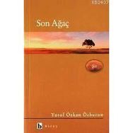 SON AĞAÇ - YUSUF ÖZKAN ÖZBURUN