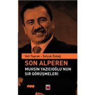 Son Alperen Muhsin Yazıcıoğlu`nun Sır Görüşmeleri Selçuk Özdağ