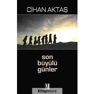 SON BÜYÜLÜ GÜNLER - CIHAN AKTAŞ