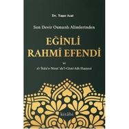 Son Devir Osmanlı Alimlerinden Eğinli Rahmi Efendi - Yaşar Acat