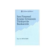 SON FINANSAL KRIZLER ERTESINDE TÜRKİYE'DE BANKACILIK - MÜGE İŞERİ