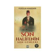 Son Halifenin Son Günleri - Feridun Kandemir
