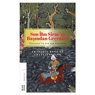 Son İbn Siracın Başından Geçenler Granada'da Bir Aşk Hikayesi - François Rene De Chateaubriand
