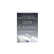 Son İcadımız : Yapay Zeka ve İnsanlık Çağının Sonu - James Barrat