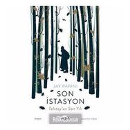 SON İSTASYON TOLSTOYUN SON YILI - JAY PARINI