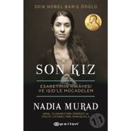 Son Kız - Esaretimin Hikayesi ve IŞİD'le Mücadelem - Nadıa Murat