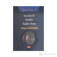 Son Köylü - Kulübe - Sağlık Olsun - Yahya Akengin