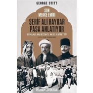 Son Mekke Emiri Şerif Ali Haydar Paşa Anlatıyor: Osmanlı Arabistan'ı Nasıl Kaybetti?