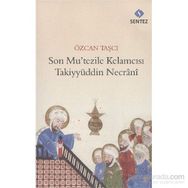 Son Mu’tezile Kelamcısı Takiyyüddin Necrani - Özcan Taşçı