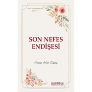 Son Nefes Endişesi Faziletler Medeniyeti Serisi 3 - Osman Nuri Topbaş