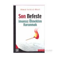 SON NEFESTE İMANSIZ ÖLMEKTEN KORUNMAK - AHMED FERID EL-MISRİ